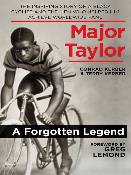 Title details for Major Taylor: the Inspiring Story of a Black Cyclist and the Men Who Helped Him Achieve Worldwide Fame by Conrad Kerber - Available